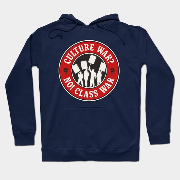 Culture War? No! Class War Hoodie by Football from the Left